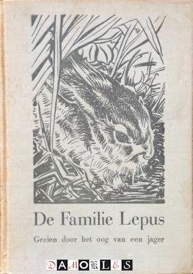 W. Hoeksma - De Familie Lepus. Gezien door het oog van een jager.