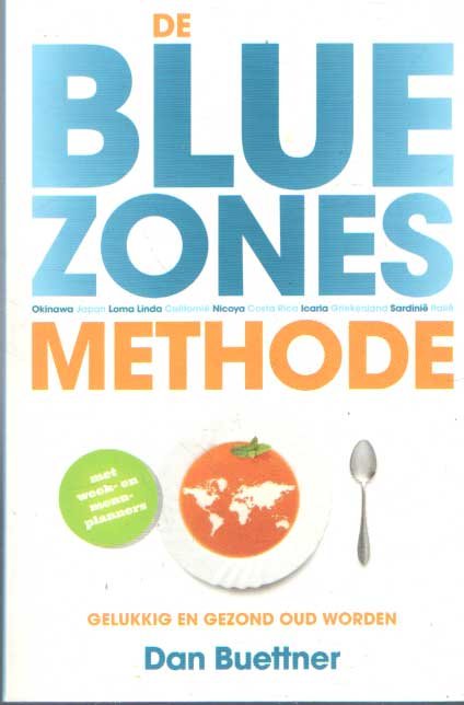 Buettner, Dan - De blue zones-methode - Op 5 plekken op aarde wordt men veel ouder dan wij: Eet en leef zoals deze mensen en wordt oud, gelukkig en gezond