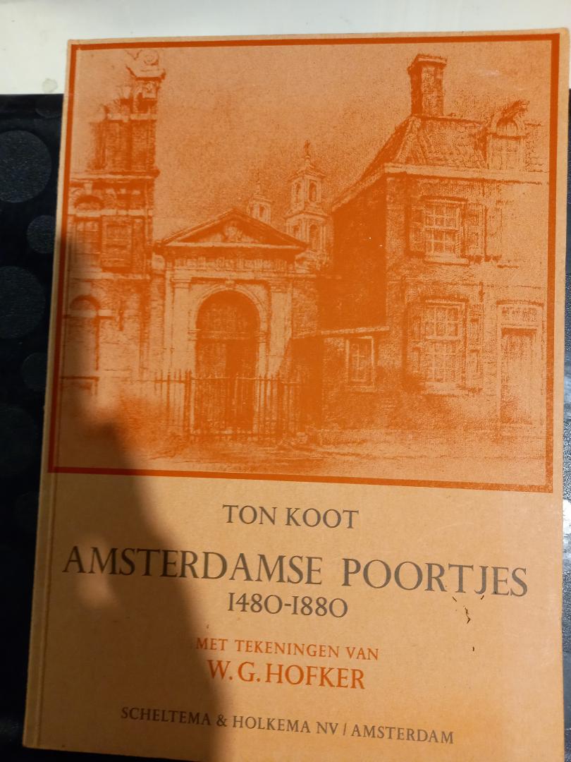 Koot, Ton en Hofker, W.G. - Amsterdamse poortjes 1480-1880