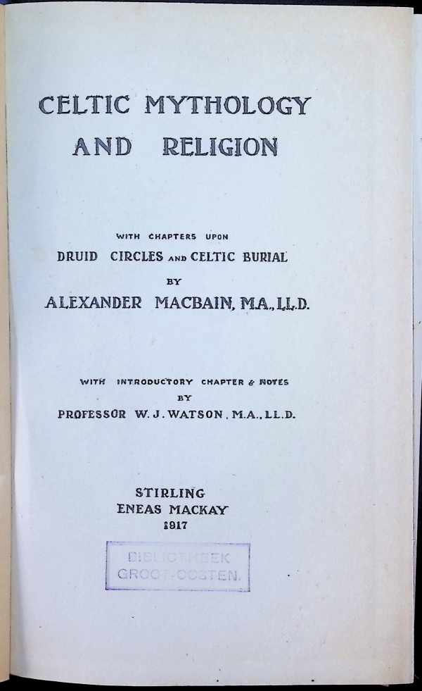 Alexander Macbain - Celtic Mythology and Religion with chapters upon Druid circles and Celtic Burial