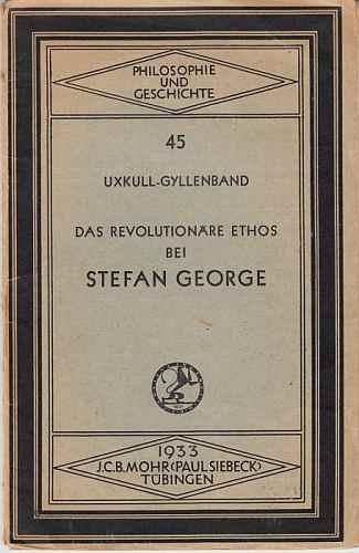 (GEORGE, Stefan). UXKULL-GYLLENBAND, Woldemar Graf - Das revolutionäre Ethos bei Stefan George.