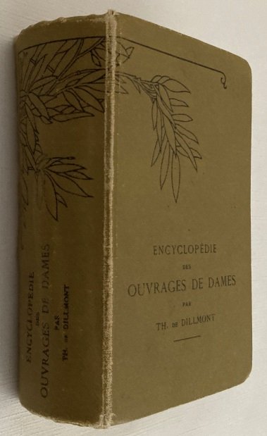 Dillmont, Thérèse de, - Encyclopédie des ouvrages de dames. [Nouvelle édition revue et augmentée]