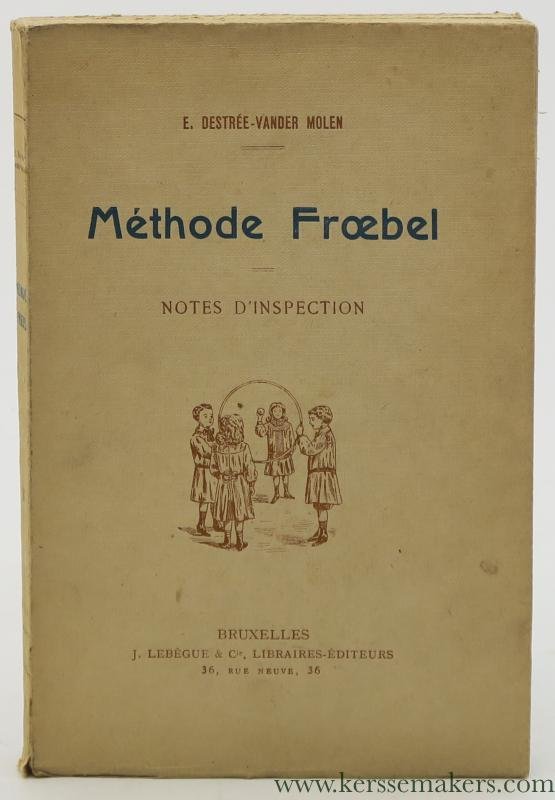 Molen, E. Destrée Vander. - Méthode Froebel. Notes d'inspection.