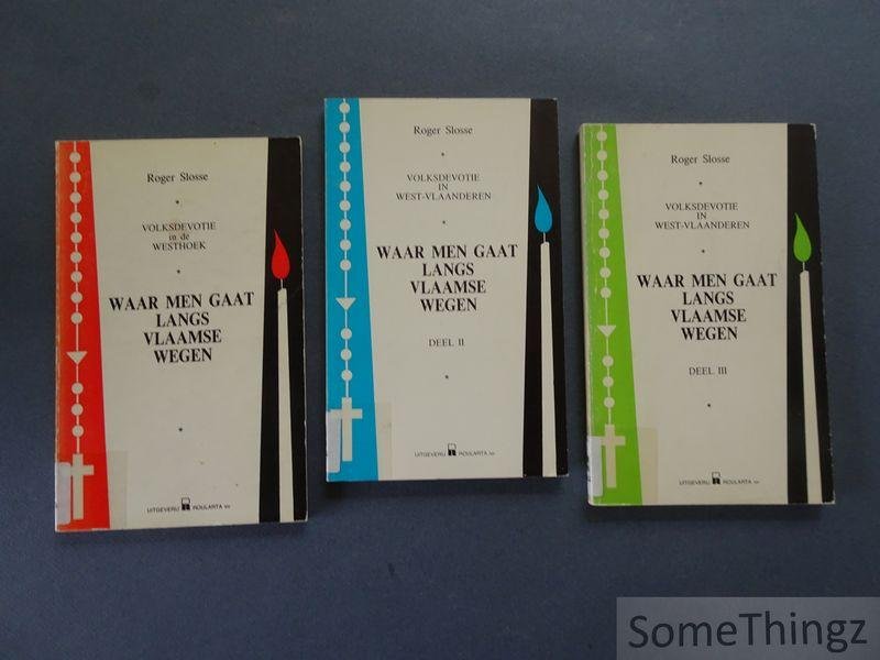 Slosse, Roger. - Waar men gaat langs Vlaamse wegen : volksdevotie in de Westhoek. [3 vol.]
