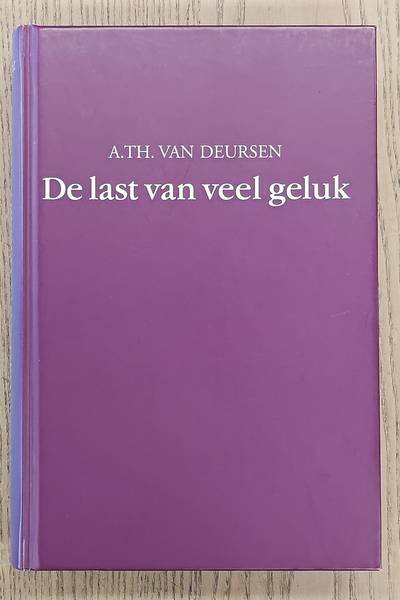 DEURSEN, A. TH. VAN. - De last van veel geluk. De geschiedenis van Nederland 1555-1702.