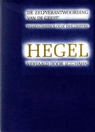 Hegel, G.W.F., - Phaenomenologie des Geistes. De zelfverantwoording van de geest. Ingeleid door J.V. Menninger.