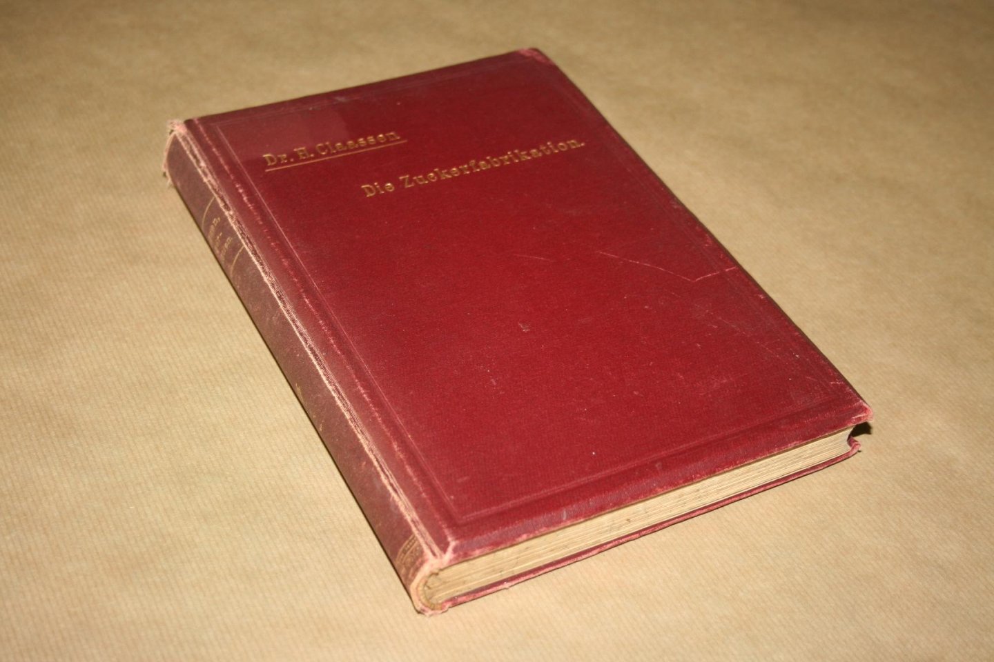 Dr. H. Claassen - Die Zucker-Fabrikation -- mit besonderer Berucksichtigung des Betriebes