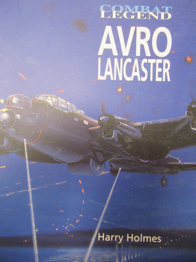 Holmes, Harry - Combat Legend Avro Lancaster