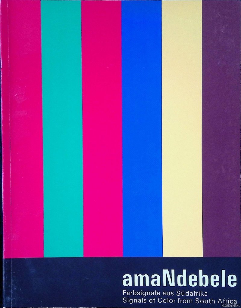 Mchunu, Vusi D. (editor) - Amandebele: Farbsignale Aus Suüdafrika / Signals of Color from South Africa