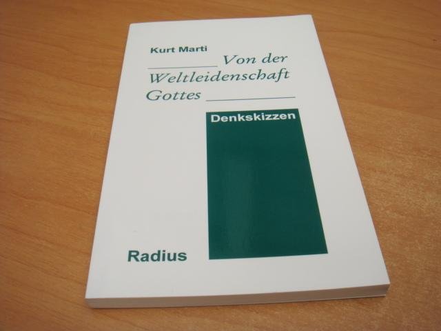 Marti, Kurt - Von der Weltleidenschaft Gottes - Denkskizzen