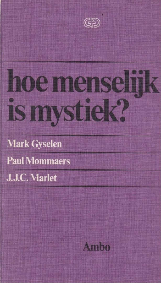 Gyselen, M., Mommaers, P. & J.J.C. Marlet - Hoe menselijk is mystiek?