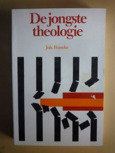 Joh. Francke - De jongste theologie