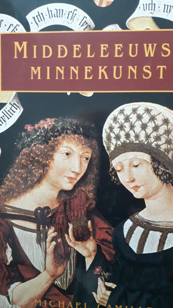 Camille, Michael - Middeleeuwse minnekunst. Onderwerpen en voorwerpen van begeerte.