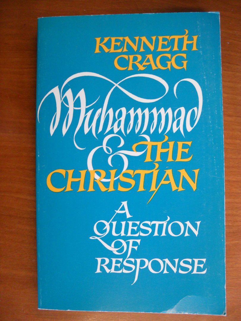 Cragg Kenneth - Muhammad The Christian