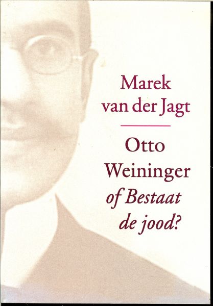 JAGT VAN DER MAREK .. Pseudoniem van Arno Grunberg - OTTO WEININGER OF BESTAAT DE JOOD ? maand van de filosofie [2005]