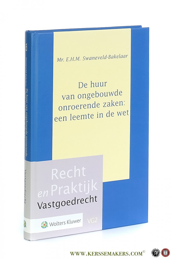 Swaneveld-Bakelaar, E.H.M. - De huur van ongebouwde onroerende zaken: een leemte in de wet.