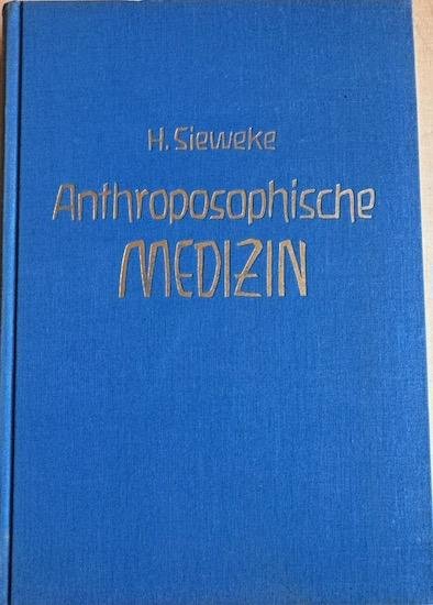 Sieweke, Herbert - ANTHROPOSOPHISCHE MEDIZIN. Studien zu ihren Grundlagen