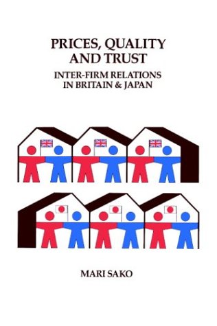 Mari Sako - Price, Quality and Trust: Inter-firm Relations in Britain and Japan (Cambridge Studies in Management)