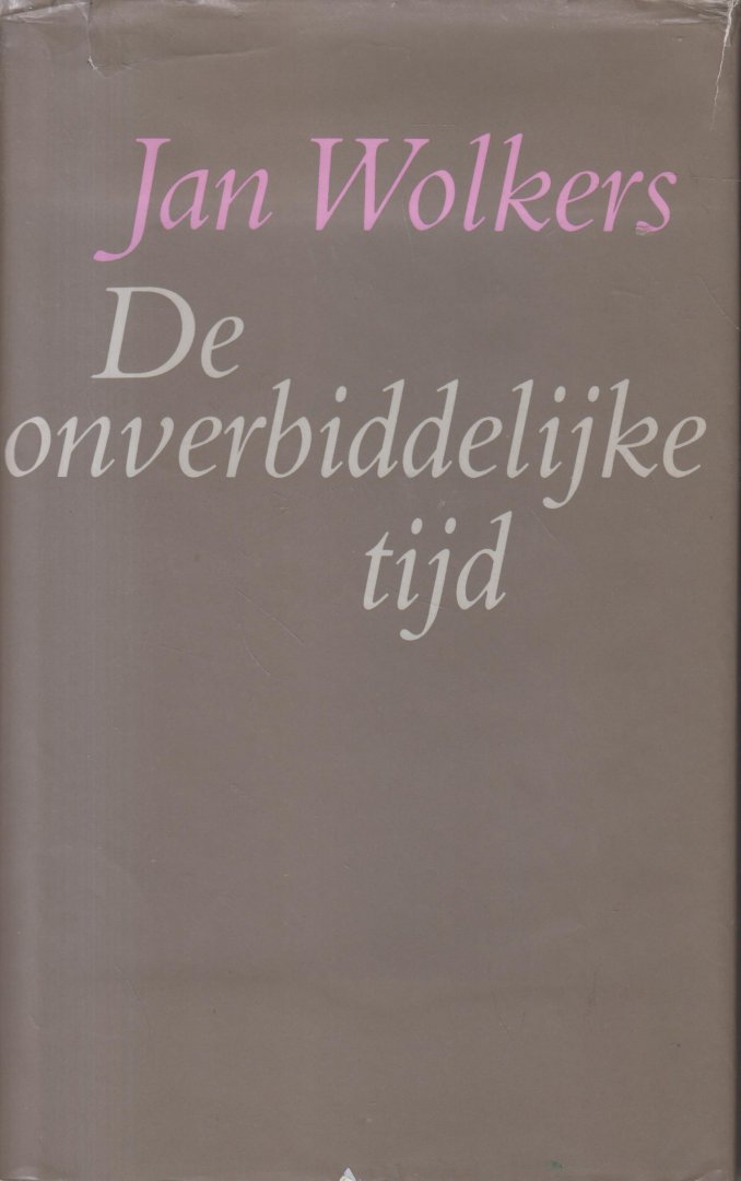 Wolkers (Oegstgeest, October 26, 1925 - Texel, October 19, 2007), Jan Hendrik - De onverbiddelijke tijd - Brieven aan Sjoerd - Wolkers' laatste roman. Vormgeving Jan Vermeulen en Marlous Bervoets.