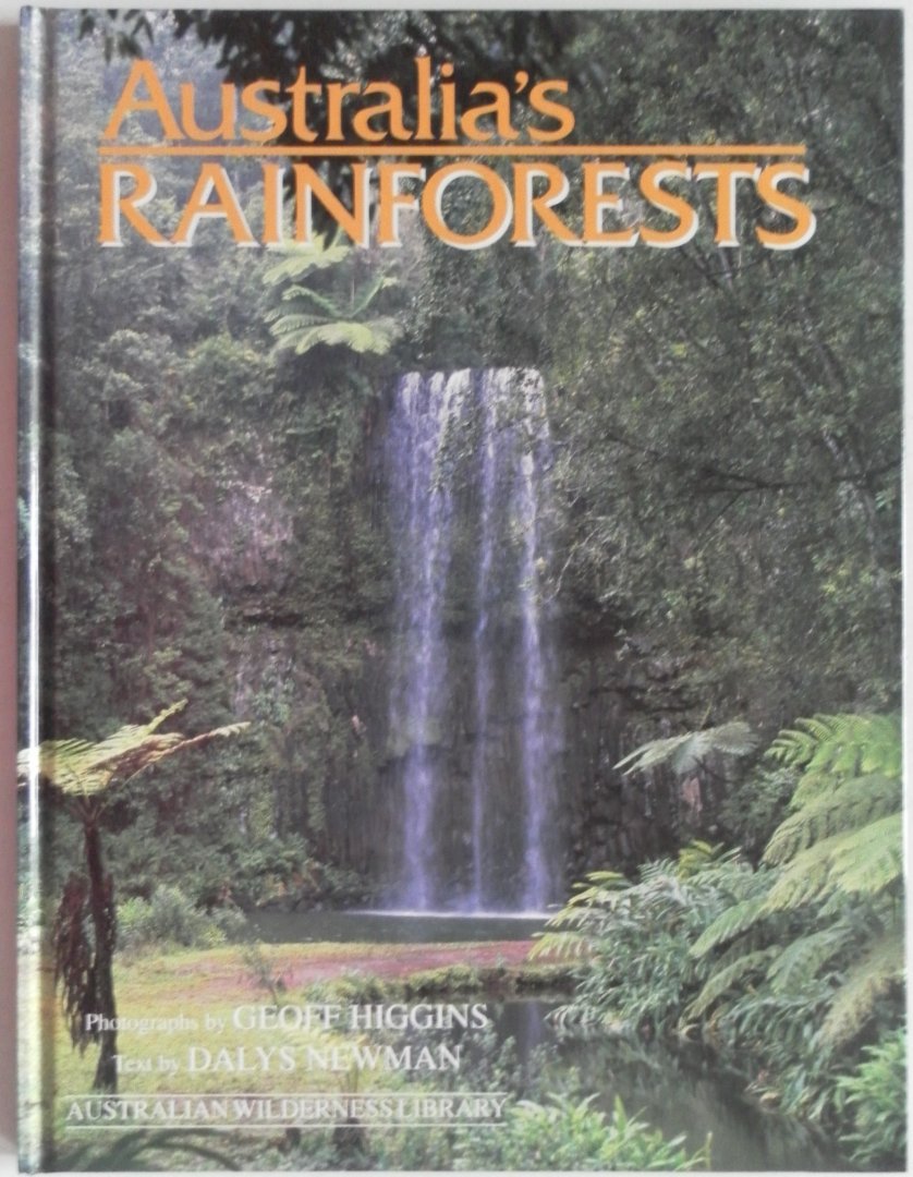 Newman Dalys, illustraties Higgins Geoff - Australia`s Rainforests Fotoboek
