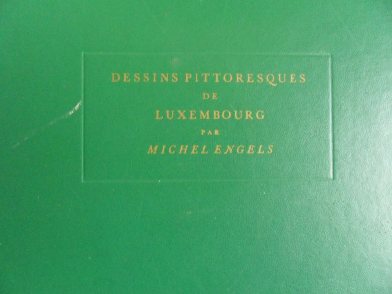 Engels, Michel. - Dessins Pittoresques de Luxembourg.