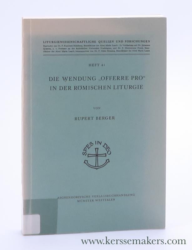 Berger, Rupert. - Die Wendung 'Offerre Pro' in der Römischen Liturgie.