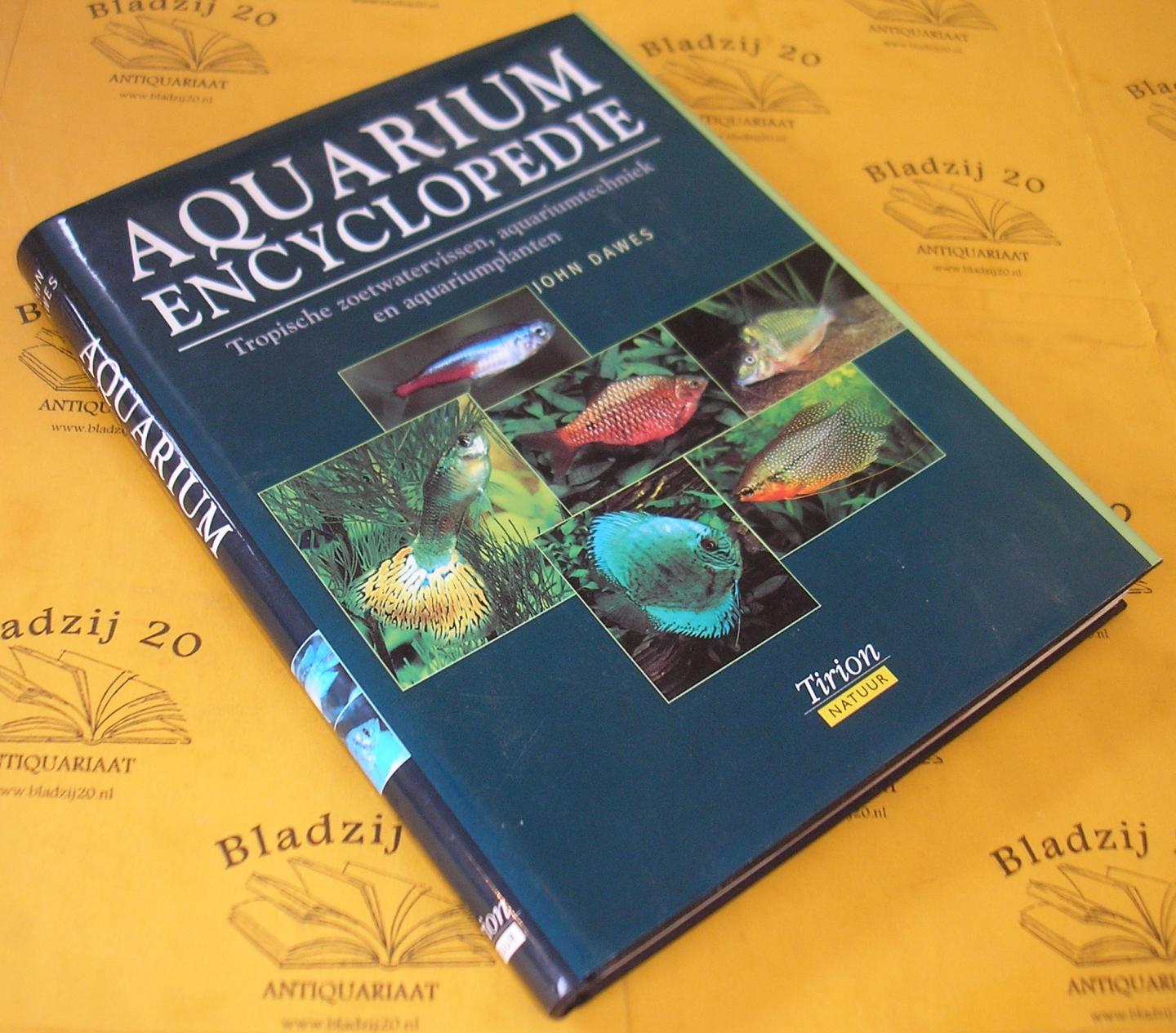 Dawes, John. - Aquarium encyclopedie. Tropische zoetwatervissen, aquariumtechniek en aquariumplanten.
