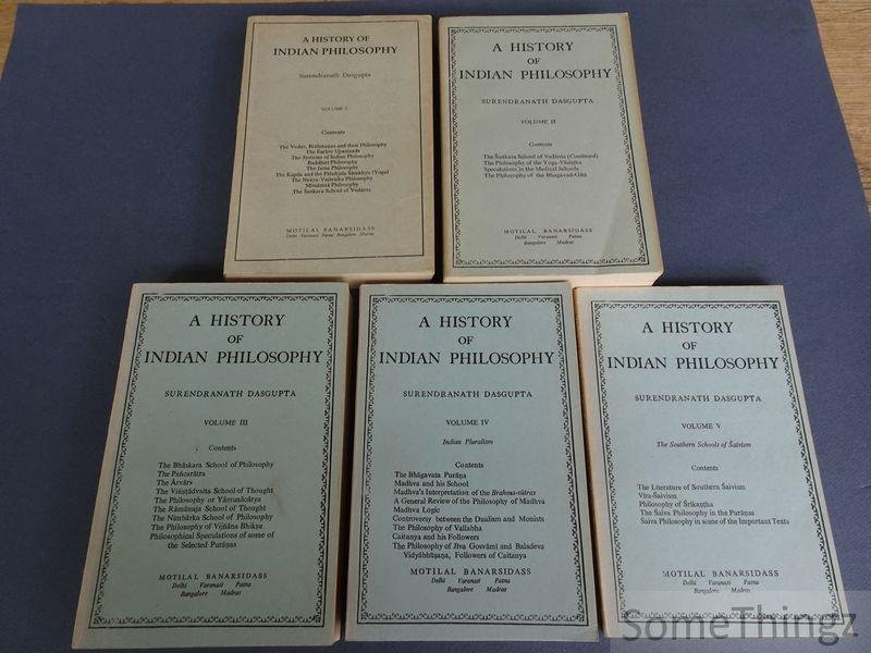 Surendranath Dasgupta. - A history of Indian Philisophie. Volume I, II, III, IV (Indian Pluralism) and V (The Southern Schools of Saivism).