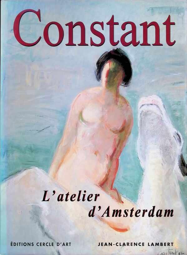 Jean-Clarence Lambert - Constant  L'atelier d'Amsterdam