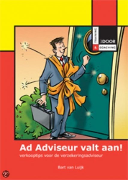 Luijk, Bart van - Ad Adviseur valt aan ! / verkooptips voor de verzekeringsadviseur