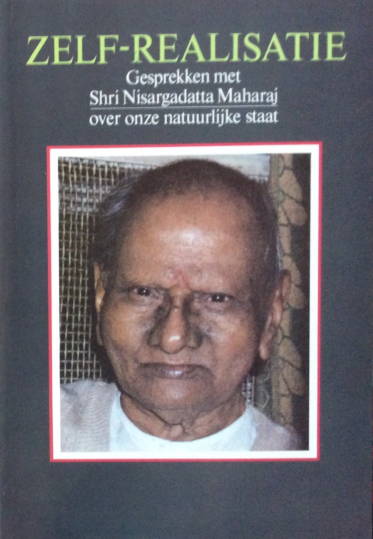 Powell, Robert (samenstelling) / Shri Nisargadatta Maharaj (gesprekken met) - Zelf-realisatie [zelfrealisatie]; gesprekken met Shri Nisargadatta Maharaj over onze natuurlijke staat (Bombay januari - november 1980)
