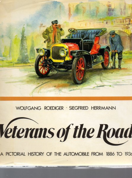 Roediger Wolfgang/Herrmann Siegfried - Veterans of the Road, a pictorial history of the automobile from 1886 to 1936