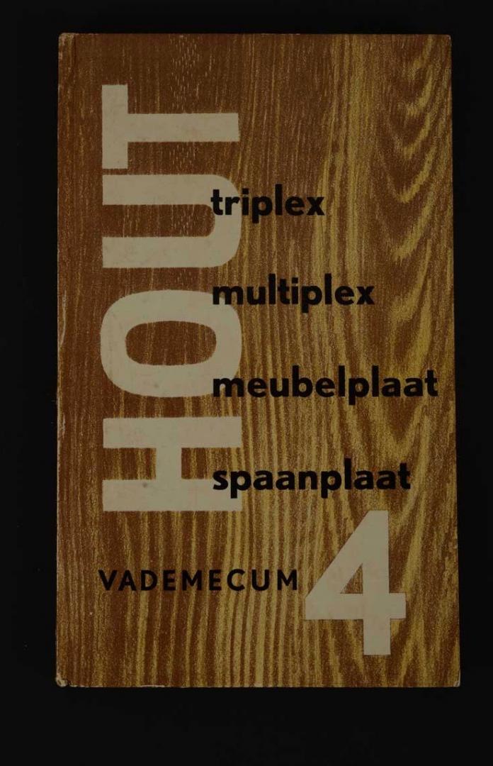 Stichting Houtvoorlichtingsinstituut Amsterdam - Hout Vademecum 4: triplex, multiplex, meubelplaat, spaanplaat