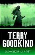 T. Goodkind - De 11e wet van de Magie / De ongeschreven wet - Auteur: Terry Goodkind