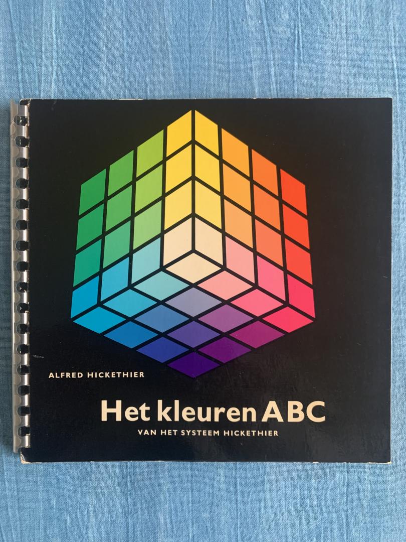 Hickethier, Alfred - Het kleuren ABC van het systeem Hickethier. Een methodische inleiding tot de wetten van de kleurenwereld en van het mengen van kleuren.
