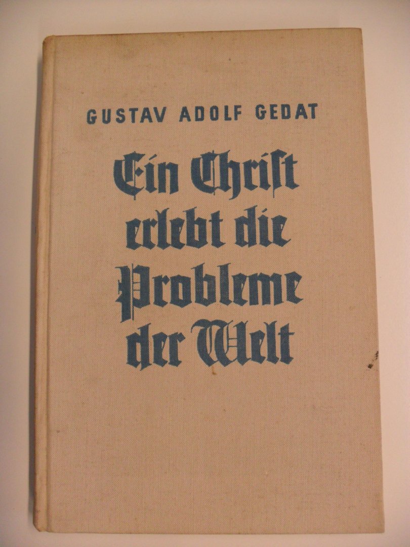 Gedat Gustav Adolf - Ein Christ erlebt die probleme der Welt