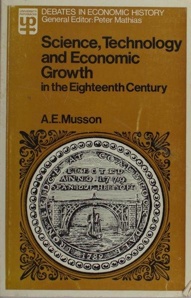 Musson, A.E. (ed.). - Science, technology, and economic growth in the eighteenth century.