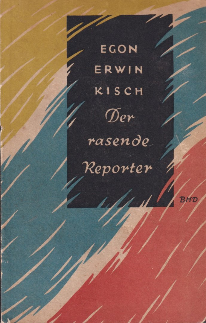 Kisch, Egon Erwin - Der rasende Reporter