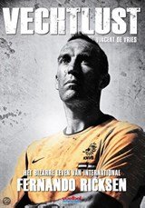 Vechtlust - het bizarre leven van international Fernando Ricksen