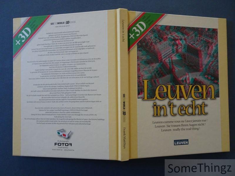 Matthys, Frank. - Leuven in 't echt = Leuven comme vous ne l'avez jamais vue! = Leuven: Sie trauen Ihren Augen nicht! = Leuven: really the real thing! (Met 3D-bril).