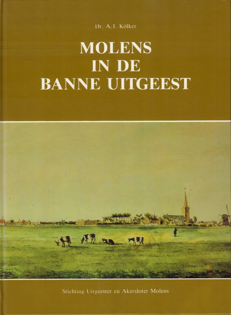 Kolker, Dr. A.J. - Molens in de Banne Uitgeest, 150 pag. hardcover, gave staat