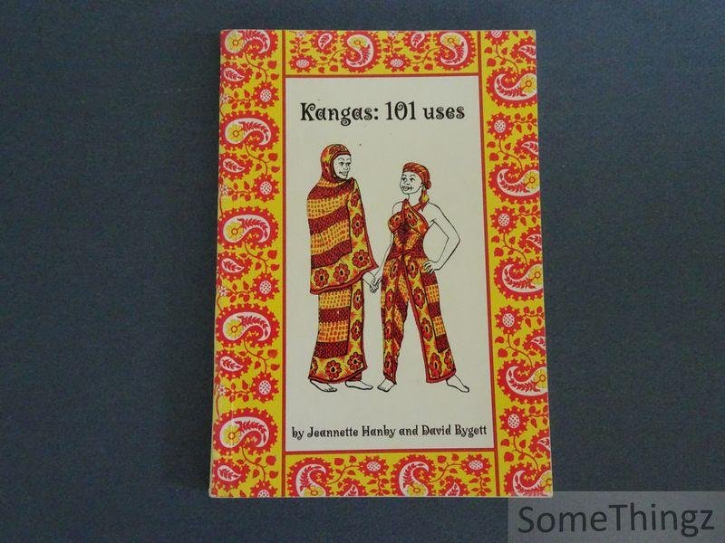 Hanby, Jeannette (text) and David Bygott (drawings) - Kangas. 101 uses of kangas, kitenges, kikoys, sarongs and pareos. Fashionable, functional, or fanciful.