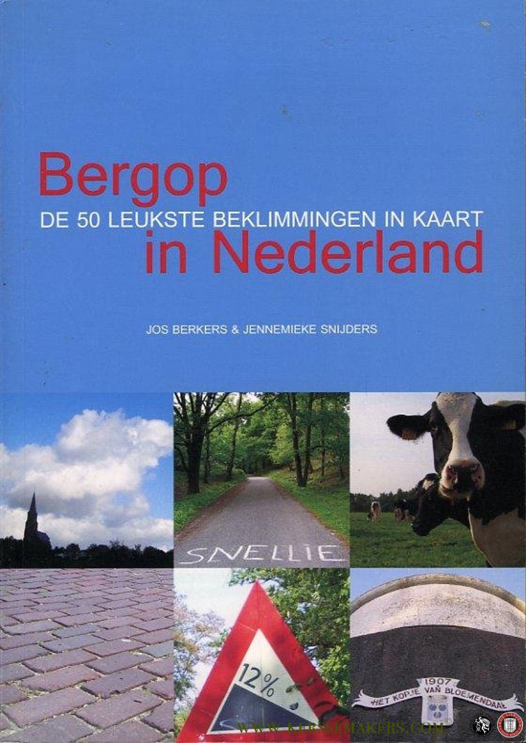 BERKERS, Jos - Bergop in Nederland. De 50 leukste beklimmingen in kaart.
