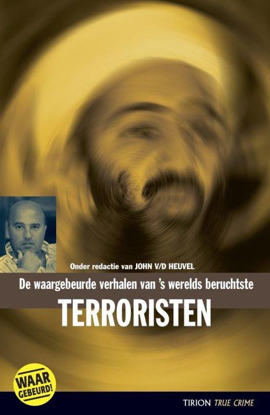 van den Heuvel,  John - Terroristen -  De waargebeurde verhalen van 's werelds beruchtste terroristen