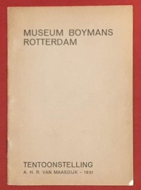 Catalogus - Catalogus van de tentoonstelling van schilderijen, aquarellen en teekeningen van A.H.R. van Maasdijk in het museum Boymans te Rotterdam