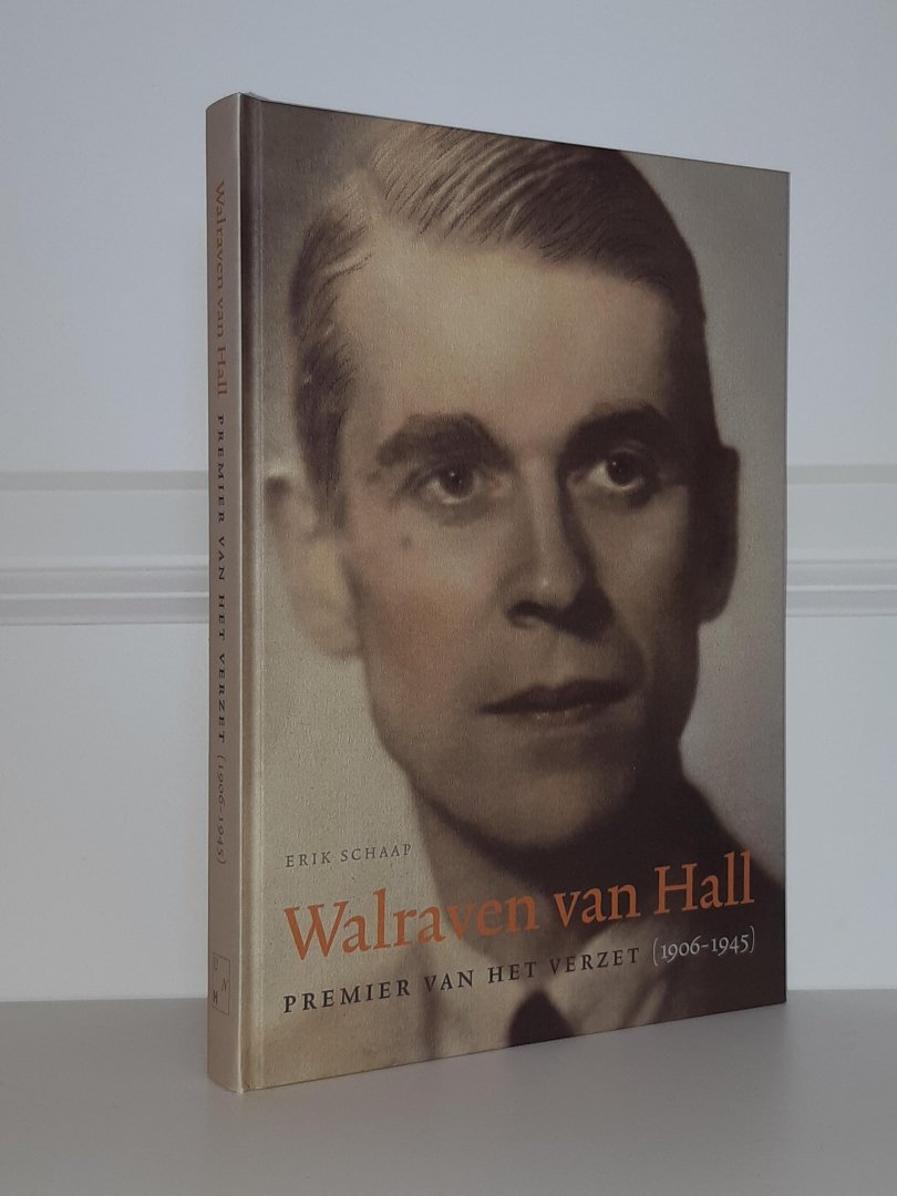 Schaap, E. - Walraven van Hall. Premier van het verzet (1906-1945)