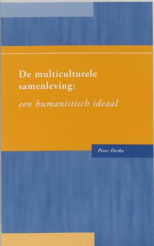 Derkx, Peter - De multiculturele samenleving / een humanistisch ideaal