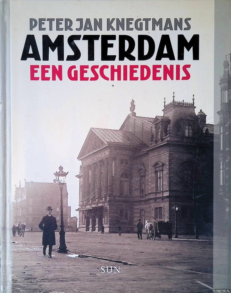 Knegtmans, Peter Jan - Amsterdam: een geschiedenis