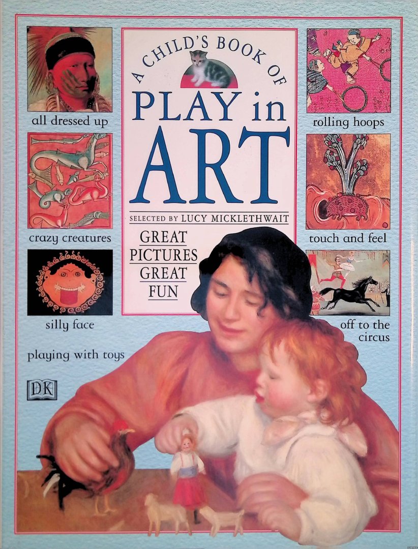 Micklethwait, Lucy - A Child's Book of Play in Art: Great Pictures, Great Fun
