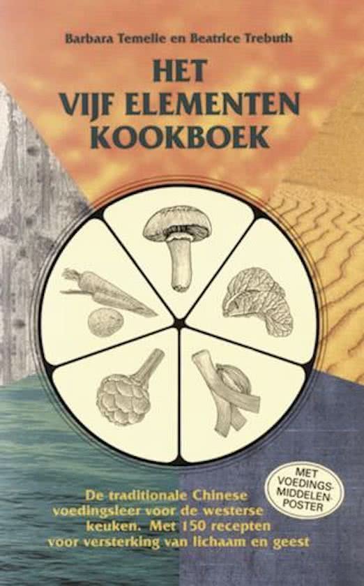 Temelie, Barbara; Trebuth, Beatrice - Het vijf elementen kookboek / de traditionele Chinese voedingsleer voor de westerse keuken met 150 recepten voor versterking van lichaam en geest